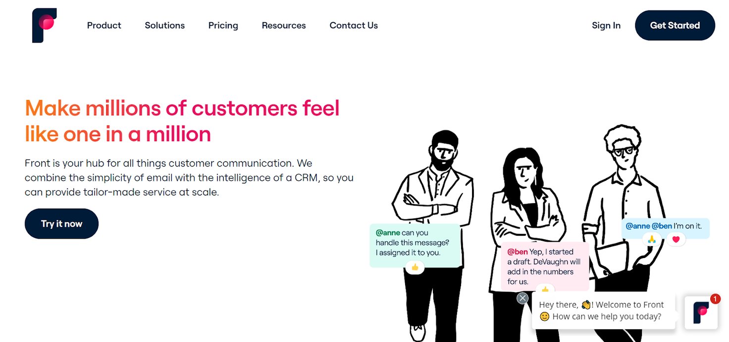 Front homepage: Make millions of customers feel like one in a million. Front is your hub for all things customer communication. We combine the simplicity of email with the intelligence of a CRM, so you can provide tailor-made service at scale.